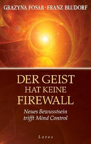 Imagen del vendedor de Der Geist hat keine Firewall: Neues Bewusstsein trifft Mind Control a la venta por buchlando-buchankauf