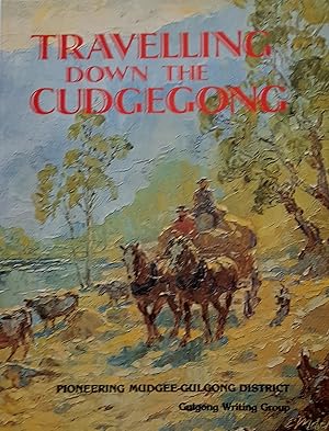 Image du vendeur pour Travelling Down the Cudgegong: Pioneering the Mudgee-Gulgong District. mis en vente par Banfield House Booksellers