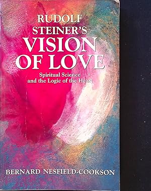 Bild des Verkufers fr Rudolf Steiner's Vision of Love: Spiritual Science and the Logic of the Heart zum Verkauf von books4less (Versandantiquariat Petra Gros GmbH & Co. KG)
