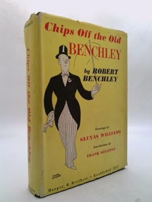 Seller image for Chips Off the Old Benchley. Includes: Last of the Health Hens; Belated Tribute; Boost New York! ; Advice to Gangsters; Future Ma for sale by ThriftBooksVintage