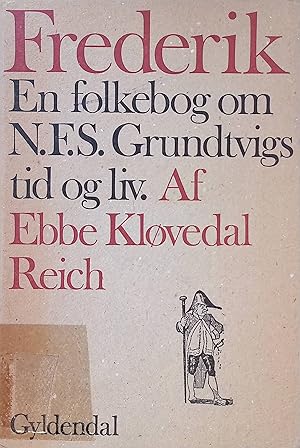 Frederik. En folkebog om N.F.S. Grundtvigs tid og liv