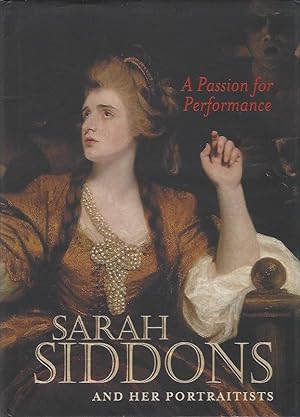 Bild des Verkufers fr A Passion for Performance: Sarah Siddons and Her Portraitists zum Verkauf von Warwick Books, member IOBA