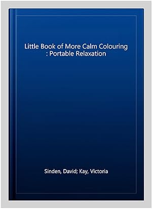 Seller image for Little Book of More Calm Colouring : Portable Relaxation for sale by GreatBookPricesUK