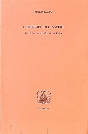 Imagen del vendedor de I principi del sapere. La visione trascendentale di Fichte a la venta por books4less (Versandantiquariat Petra Gros GmbH & Co. KG)