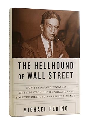 Image du vendeur pour THE HELLHOUND OF WALL STREET How Ferdinand Pecora's Investigation of the Great Crash Forever Changed American Finance mis en vente par Rare Book Cellar