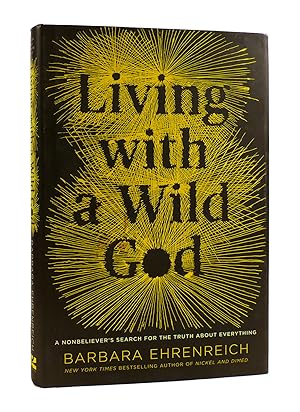 Seller image for LIVING WITH A WILD GOD A Nonbeliever's Search for the Truth about Everything for sale by Rare Book Cellar