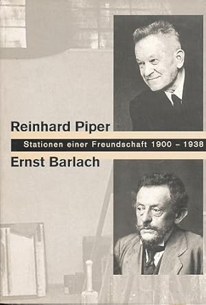 Reinhard Piper - Ernst Barlach. Stationen einer Freundschaft 1900 - 1938. Ausstellung zum 120. Ge...