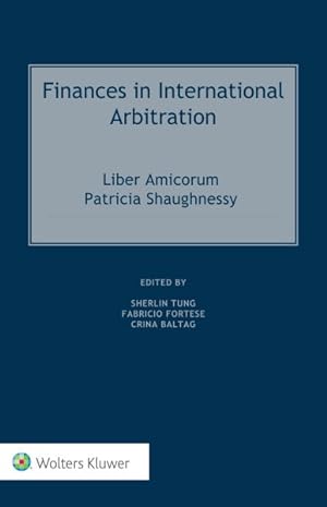 Seller image for Finances in International Arbitration : Liber Amicorum Patricia Shaughnessy for sale by GreatBookPrices