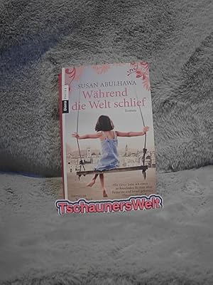 Seller image for Whrend die Welt schlief : Roman. Susan Abulhawa. Aus dem Amerikan. von Stefanie Fahrner / Rezensiert in: Susan Abulhawa: Whrend die Welt schlief for sale by TschaunersWelt