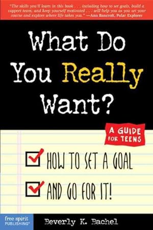 Seller image for What Do You Really Want? : How to Set a Goal and Go for It! a Guide for Teens for sale by GreatBookPricesUK