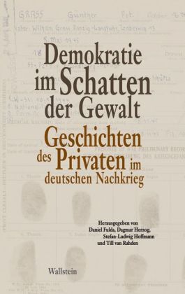 Seller image for Demokratie im Schatten der Gewalt. Geschichten des Privaten im deutschen Nachkrieg. for sale by A43 Kulturgut