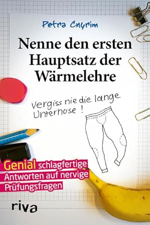 Nenne den ersten Hauptsatz der Wärmelehre: Vergiss Nie Die Lange Unterhose!: Vergiss nie die lang...