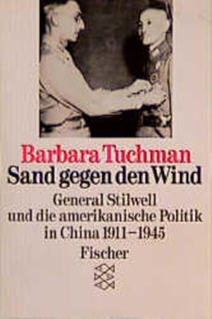 Sand gegen den Wind: General Stilwell und die amerikanische Politik in China 1911-1945 General St...