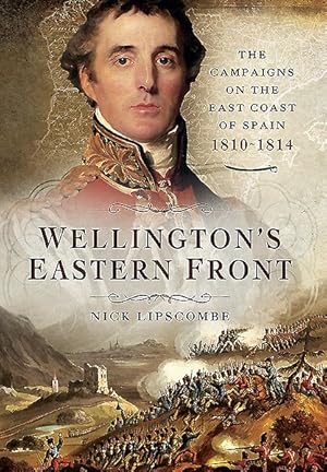 Image du vendeur pour Wellington?s Eastern Front : The Campaigns on the East Coast of Spain 1810-1814 mis en vente par GreatBookPrices