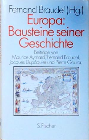 Europa, Bausteine seiner Geschichte Fernand Braudel (Hg.). Beitr. von Maurice Aymard . Aus d. Fra...