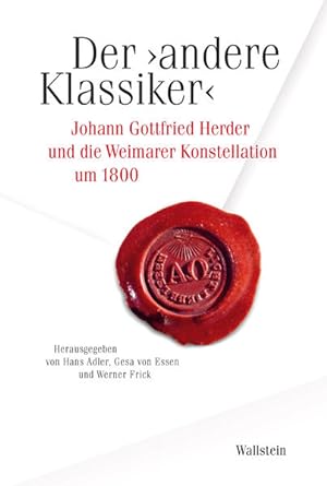 Der andere Klassiker. Johann Gottfried Herder und die Weimarer Konstellation um 1800.