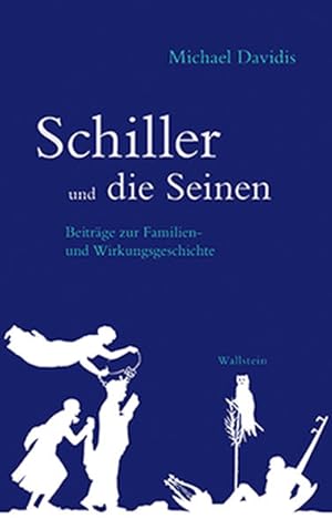 Schiller und die Seinen. Beiträge zur Familien- und Wirkungsgeschichte.