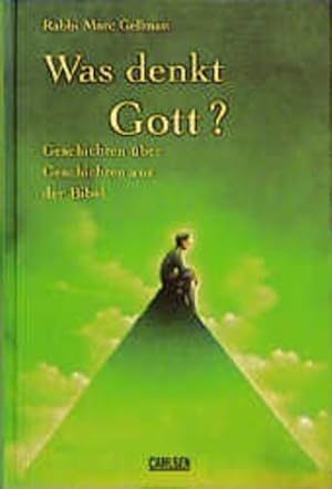 Was denkt Gott? Geschichten über Geschichten aus der Bibel Geschichten über Geschichten aus der B...