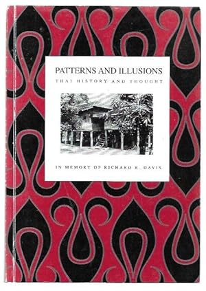 Seller image for Patterns and Illusions: Thai History and Thought. In memory of Richard B. Davis. for sale by City Basement Books