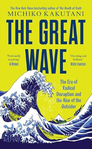 Bild des Verkufers fr The Great Wave : The Era of Radical Disruption and the Rise of the Outsider zum Verkauf von AHA-BUCH GmbH