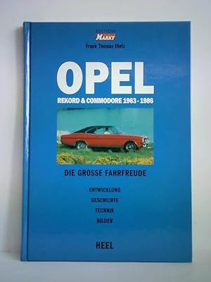 Bild des Verkufers fr Opel Rekord & Commodore, 1963 - 1986. Die groe Fahrfreude. Entwicklung, Geschichte, Technik, Bilder zum Verkauf von Celler Versandantiquariat