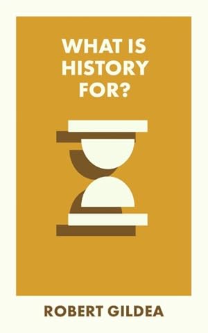 Imagen del vendedor de What Is History For? a la venta por GreatBookPrices