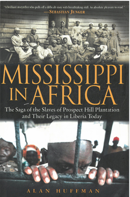 Imagen del vendedor de Mississippi in Africa. The saga of the slaves of Prospect Hill Plantation and their legacy in Liberia today. a la venta por Eaglestones