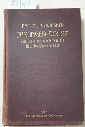 Jan Ingen-Housz. Sein Leben und sein Wirken als Naturforscher und Arzt. Unter Mitwirkung von Prof...