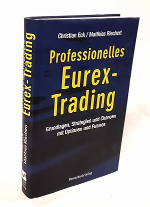 Seller image for Professionelles Eurex-Trading. Grundlagen, Strategien und Chancen mit Optionen und Futures. for sale by Antiquariat Dennis R. Plummer