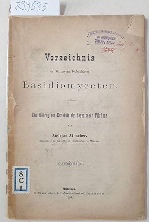 Image du vendeur pour Verzeichnis in Sdbayern beobachteter Basidiomyceten : Ein Beitrag zur Kenntnis der bayerischen Pilzflora : (unbeschnittenes Exemplar) mis en vente par Versand-Antiquariat Konrad von Agris e.K.