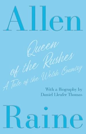 Seller image for Queen of the Rushes - A Tale of the Welsh Country : With a Biography by Daniel Lleufer Thomas for sale by AHA-BUCH GmbH