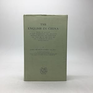 Image du vendeur pour THE ENGLISH IN CHINA: BEING AN ACCOUNT OF THE INTERCOURSE AND RELATIONS BETWEEN ENGLAND AND CHINA FROM THE YEAR 1600 TO THE YEAR 1843 AND A SUMMARY OF LATER DEVELOPMENTS. mis en vente par Any Amount of Books