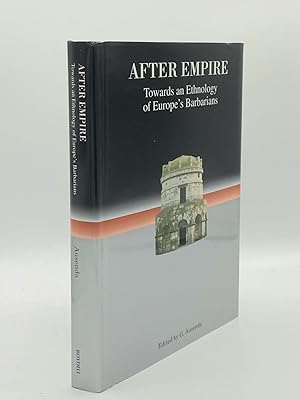 AFTER EMPIRE Towards an Ethnology of Europe's Barbarians [Studies in Historical Archaoethnology V...