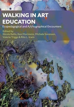 Seller image for Walking in Art Education : Ecopedagogical and A/r/tographical Encounters for sale by GreatBookPrices