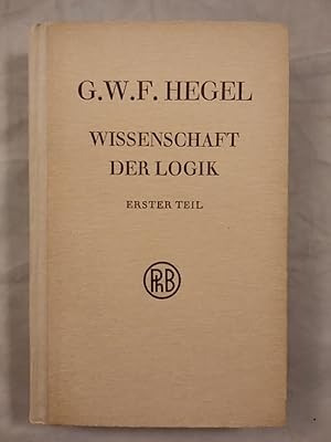 Bild des Verkufers fr Wissenschaft der Logik - Erster Teil. zum Verkauf von KULTur-Antiquariat