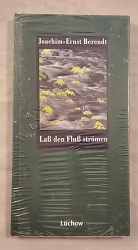 Laß den Fluß strömen.