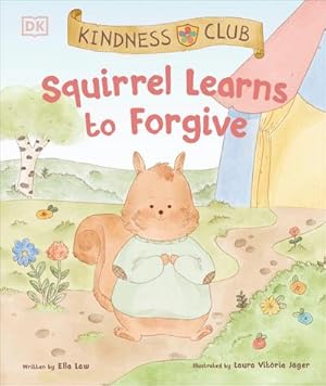 Bild des Verkufers fr Kindness Club Squirrel Learns to Forgive : Join the Kindness Club as They Find the Courage to Be Kind zum Verkauf von Smartbuy