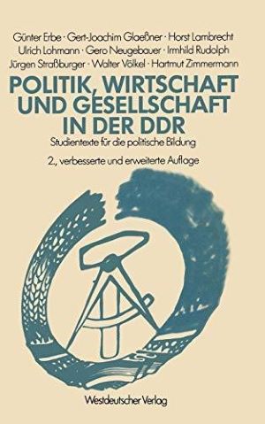 Politik, Wirtschaft und Gesellschaft in der DDR: Studientexte für die politische Bildung