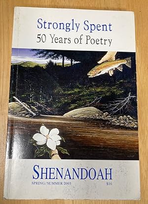 Seller image for Shenandoah Spring / Summer 2003 Strongly Spent 50 Years of Poetry The Washington and Lee University Review Volume 53 Number 1-2 for sale by biblioboy