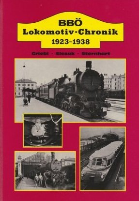 BBÖ-Lokomotiv-Chronik 1923 - 1938. Internationales Archiv für Lokomotivgeschichte ; Bd. 13.