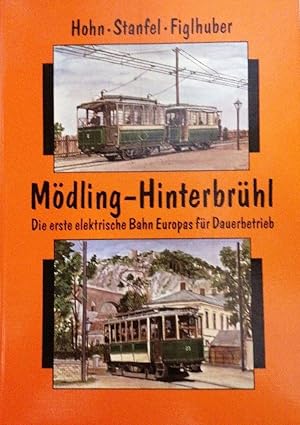 Mödling-Hinterbrühl - die erste elektrische Bahn Europas für Dauerbetrieb. Internationales Archiv...