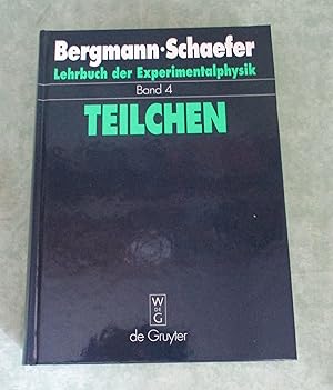 Lehrbuch der Experimentalphysik. Bd. 4. Teilchen : Hrsg. Wilhelm Raith.