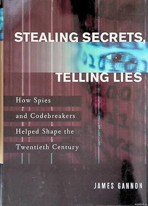 Bild des Verkufers fr Stealing Secrets, Telling Lies: How Spies and Codebreakers Helped Shape the Twentieth Century zum Verkauf von Klondyke