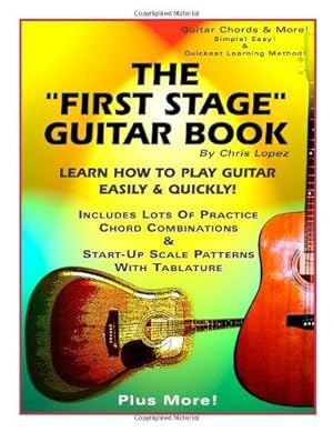 Bild des Verkufers fr The "First Stage" Guitar Book - Learn How to Play Guitar Easily & Quickly! zum Verkauf von WeBuyBooks