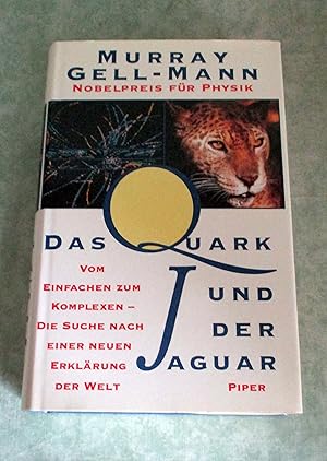 Das Quark und der Jaguar. Vom Einfachen zum Komplexen - die Suche nach einer neuen Erklärung der ...