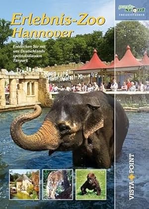 Bild des Verkufers fr Erlebnis-Zoo Hannover: Entdecken Sie mit uns Deutschlands spektakulärsten Tierpark zum Verkauf von WeBuyBooks