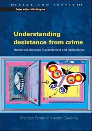 Immagine del venditore per Understanding Desistance From Crime: Emerging Theoretical Directions in Resettlement and Rehabilitation (Crime and Justice) venduto da WeBuyBooks