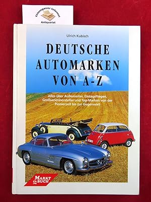 Deutsche Automarken von A - Z : alles über Aussenseiter, Eintagsfliegen, Grossserienhersteller un...