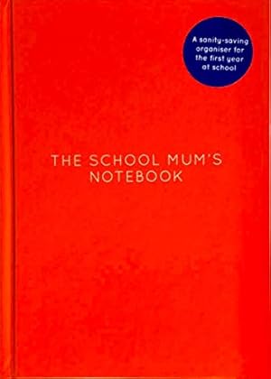 Image du vendeur pour The School Mum's Notebook: A sanity saving organiser for the first year at school: 3 (Notebooks For Mums) mis en vente par WeBuyBooks