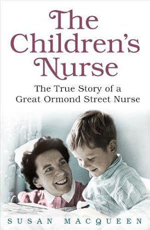 Seller image for The Children's Nurse: The True Story of a Great Ormond Street Nurse for sale by WeBuyBooks 2